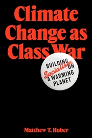 Buy Climate Change As Class War: Building Socialism On A Warming Planet