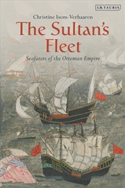 Buy The Sultan's Fleet: Seafarers Of The Ottoman Empire