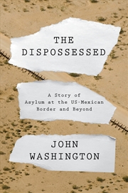 Buy The Dispossessed: Welcome And Refusal At The Us Border