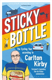 Buy Sticky Bottle: The Cycling Year According To Carlton Kirby