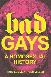 Buy Bad Gays: A Homosexual History