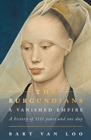 Buy The Burgundians: A Vanished Empire