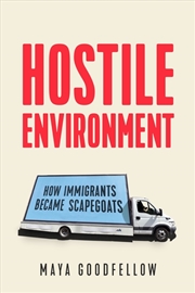 Buy Hostile Environment: How Immigrants Became Scapegoats