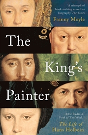 Buy The King's Painter: The Life And Times Of Hans Holbein