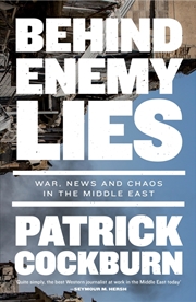 Buy Behind Enemy Lines: War, News And Chaos In The Middle East