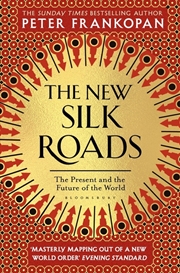 Buy The New Silk Roads: The Present And Future Of The World