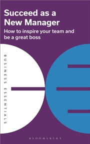 Buy Succeed As A New Manager: How To Inspire Your Team And Be A Great Boss