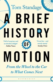 Buy A Brief History Of Motion: From The Wheel To The Car To What Comes Next