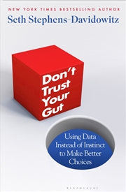 Buy Don't Trust Your Gut: Using Data Instead Of Instinct To Make Better Choices