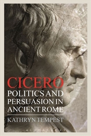 Buy Cicero: Politics And Persuasion In Ancient Rome