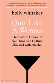 Buy Quit Like A Woman: Radical Choice To Not Drink In A Culture Obsessed With Alcohol