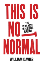 Buy This Is Not Normal: The Collapse Of Liberal Britain