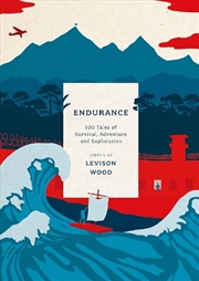 Buy Endurance: 100 Tales Of Survival, Adventure And Exploration