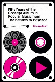 Buy Fifty Years Of The Concept Album In Popular Music: From The Beatles To Beyonce