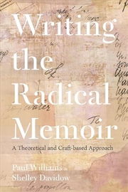 Buy Writing The Radical Memoir: A Theoretical And Craft-Based Approach