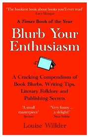 Buy Blurb Your Enthusiasm: An A-Z Of Literary Persuasion