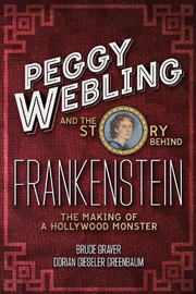 Buy Peggy Webling And The Story Behind Frankenstein: The Making Of A Hollywood Monster