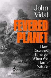 Buy Fevered Planet: How Diseases Emerge When We Harm Nature