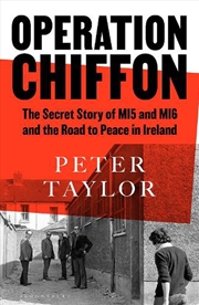 Buy Operation Chiffon: The Secret Story Of Mi5 And Mi6 And The Road To Peace In Ireland