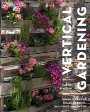 Buy Vertical Gardening: Green Ideas For Small Gardens, Balconies And Patios