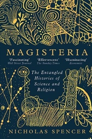 Buy Magisteria: The Entangled Histories Of Science & Religion