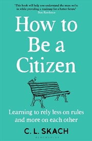 Buy How To Be A Citizen: Six Lessons For A Brave New World