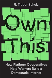 Buy Own This: How Platform Cooperatives Change The World