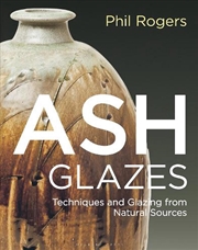 Buy Ash Glazes: Techniques And Glazing From Natural Sources