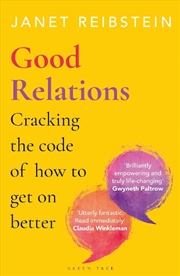 Buy Good Relations: Cracking The Code Of How To Get On Better