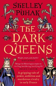 Buy The Dark Queens: A Gripping Tale Of Power, Ambition And Murderous Rivalry In Early Medieval France