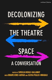 Buy Decolonizing The Theatre Space: A Conversation