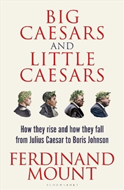 Buy Big Caesars And Little Caesars: How They Rise And How They Fall - From Julius Caesar To Boris Johnso