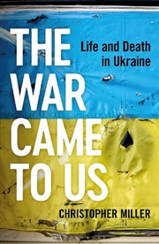 Buy The War Came To Us: Life And Death In Ukraine