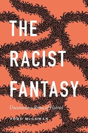 Buy The Racist Fantasy: Unconscious Roots Of Hatred