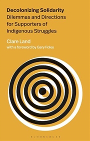 Buy Decolonizing Solidarity: Dilemmas And Directions For Supporters Of Indigenous Struggles