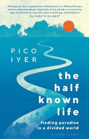 Buy The Half Known Life: Finding Paradise In A Divided World