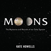 Buy Moons: The Mysteries And Marvels Of Our Solar System