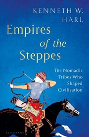 Buy Empires Of The Steppes: The Nomadic Tribes Who Shaped Civilisation