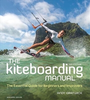 Buy The Kiteboarding Manual 2nd Edition: The Essential Guide For Beginners And Improvers