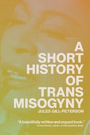 Buy A Short History Of Trans Misogyny