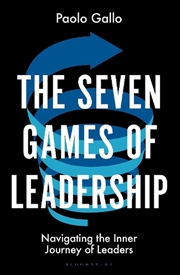 Buy The Seven Games Of Leadership: Navigating The Inner Journey Of Leaders