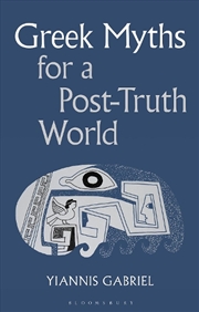 Buy Greek Myths For A Post-Truth World