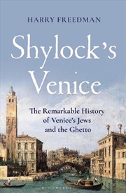 Buy Shylock's Venice: The Remarkable History Of Venice's Jews And The Ghetto