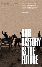 Buy Our History Is The Future: Standing Rock Versus The Dakota Access Pipeline, And The Long Tradition O