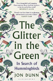 Buy The Glitter In The Green: In Search Of Hummingbirds