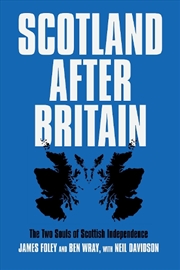 Buy Scotland After Britain: The Two Souls Of Scottish Independence