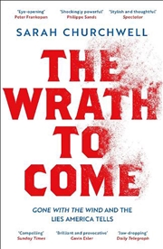 Buy The Wrath To Come: Gone With The Wind And The Lies America Tells