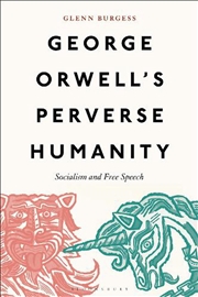 Buy George Orwell's Perverse Humanity: Socialism And Free Speech