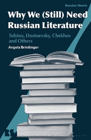 Buy Why We (Still) Need Russian Literature: Tolstoy, Dostoevsky, Chekhov And Others