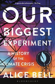 Buy Our Biggest Experiment: A History Of The Climate Crisis